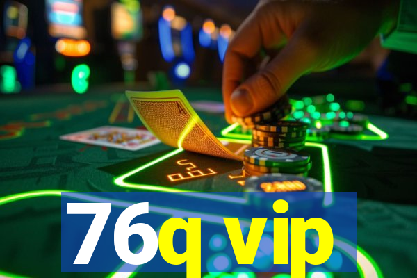 76q vip
